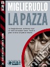 La pazza. E-book. Formato EPUB ebook di Mauro Antonio Miglieruolo