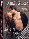 Unforgettable rain. E-book. Formato EPUB ebook di Hunter H. Gilmour