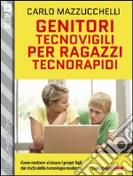 Genitori tecnovigili per ragazzi tecnorapidi. E-book. Formato EPUB ebook