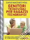Genitori tecnovigili per ragazzi tecnorapidi. E-book. Formato EPUB ebook