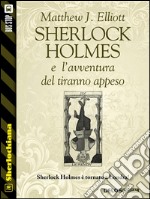 Sherlock Holmes e l'avventura del tiranno appeso. E-book. Formato EPUB ebook