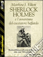 Sherlock Holmes e l’avventura del cacciatore beffardo. E-book. Formato EPUB ebook