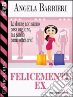 Felicemente ex. E-book. Formato EPUB ebook