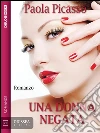 Una donna negata. E-book. Formato EPUB ebook di Paola Picasso