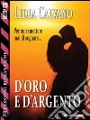 D'oro e d'argento. E-book. Formato EPUB ebook di Lidia Calvano