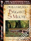 Briganti si muore. E-book. Formato EPUB ebook di Oriana Ramunno