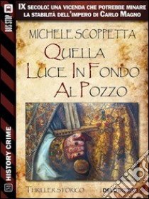 Quella luce in fondo al pozzo. E-book. Formato EPUB ebook di Michele Scoppetta