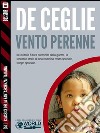 Vento perenne. E-book. Formato EPUB ebook di Angelo De Ceglie