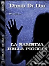 La bambina della pioggia. E-book. Formato EPUB ebook