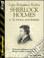 Sherlock Holmes e la tresca avvelenata . E-book. Formato EPUB ebook