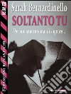 Soltanto tu. E-book. Formato EPUB ebook di Sarah Bernardinello