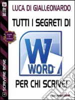 Tutti i segreti di Word per chi scrive. Scrivere bene. E-book. Formato EPUB ebook