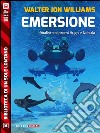 Emersione. E-book. Formato EPUB ebook di Walter Jon Williams