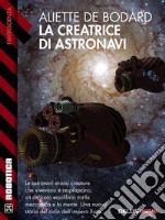 La creatrice di astronavi: Ciclo: Xuya. E-book. Formato EPUB ebook