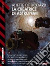 La creatrice di astronavi: Ciclo: Xuya. E-book. Formato EPUB ebook di Aliette De Bodard