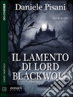 Il lamento di Lord Blackwolf. E-book. Formato EPUB ebook