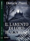 Il lamento di Lord Blackwolf. E-book. Formato EPUB ebook di Daniele Pisani