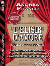 L'elisir d'amore. E-book. Formato EPUB ebook di Andrea Franco