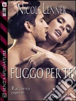 Fuggo per te. E-book. Formato EPUB ebook