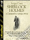 Sherlock Holmes e l'assassino senza orme. E-book. Formato EPUB ebook di Sergio Cova