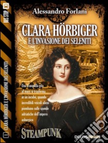 Clara Hörbiger e l'invasione dei Seleniti: Clara Hörbiger 1. E-book. Formato EPUB ebook di Alessandro Forlani