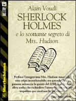 Sherlock Holmes e lo scottante segreto di Mrs. Hudson. E-book. Formato EPUB ebook