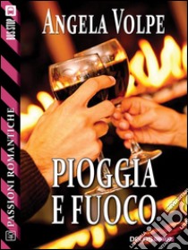 Pioggia e fuoco. E-book. Formato EPUB ebook di Angela Volpe