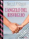 L'angelo del risveglio. E-book. Formato EPUB ebook di Emily Pigozzi