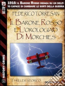 Il Barone Rosso e l'orologiaio di Morchies. E-book. Formato EPUB ebook di Federico Torresan