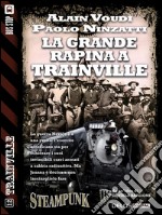 La grande rapina a Trainville: Trainville 0. E-book. Formato EPUB ebook