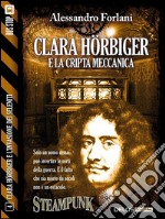 Clara Hörbiger e la cripta meccanica: Clara Hörbiger 4. E-book. Formato EPUB ebook