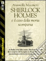 Sherlock Holmes e il caso della morta scomparsa. E-book. Formato EPUB ebook