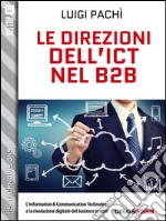 Le direzioni dell'ICT nel B2B. E-book. Formato EPUB ebook