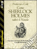 Come Sherlock Holmes salvò il Natale. E-book. Formato EPUB ebook