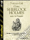 Come Sherlock Holmes salvò il Natale. E-book. Formato EPUB ebook di Francesco Calè