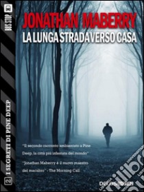 La lunga strada verso casaPine Deep 2. E-book. Formato EPUB ebook di Jonathan Maberry