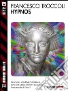 Hypnos. E-book. Formato EPUB ebook di Francesco Troccoli