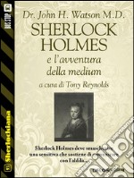 Sherlock Holmes e l'avventura della medium. E-book. Formato EPUB ebook