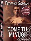 Come tu mi vuoi. E-book. Formato EPUB ebook di Federica Soprani