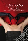 Il metodo Valerie: Sesso e seduzione: come diventare infallibili. E-book. Formato EPUB ebook di Valérie Tasso