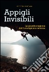 Appigli invisibili: La grande stagione dell'arrampicata estrema. E-book. Formato EPUB ebook
