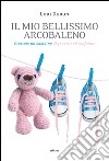 Il mio bellissimo arcobaleno: Crescere un bambino di genere non conforme. E-book. Formato EPUB ebook