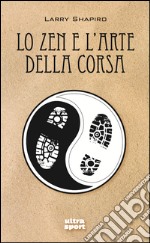 Lo zen e l'arte della corsa. E-book. Formato EPUB ebook