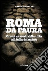 Roma da paura: Orrori nascosti della città più bella del mondo. E-book. Formato EPUB ebook