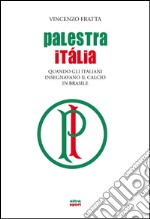 Palestra Italia: Quando gli italiani insegnavano il calcio ai brasiliani. E-book. Formato EPUB ebook