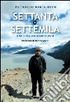 Settanta a Settemila: Una sfida senza limiti d'età. E-book. Formato EPUB ebook di Pietruccio Montalbetti