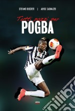 Tutti pazzi per Pogba. E-book. Formato EPUB ebook