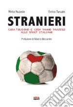 Stranieri: Cosa tolgono e cosa danno davvero allo sport italiano. E-book. Formato EPUB ebook