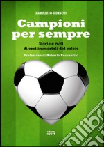 Campioni per sempre: Storie e miti di eroi immortali del calcio. E-book. Formato EPUB ebook