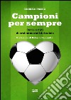 Campioni per sempre: Storie e miti di eroi immortali del calcio. E-book. Formato EPUB ebook